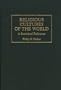 Religious Cultures of the World: A Statistical Reference (Cross-Cultural Statistical Encyclopedia of the World)
