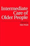 Intermediate Care of Older People