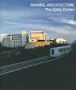 Making Architecture: The Getty Center (Getty Trust Publications: J. Paul Getty Museum)