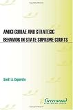 Amici Curiae and Strategic Behavior in State Supreme Courts