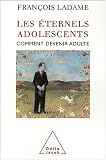 Les �ternels adolescents : Comment devenir adulte