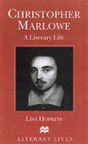 Christopher Marlowe: A Literary Life (Macmillan Literary Lives)