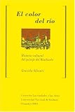 El Color del Rio: Historia Cultural del Paisaje del Riachuelo (Coleccion las Ciudades y las Ideas)