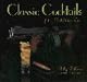 Classic Cocktails of the Prohibition Era: 100 Classic Cocktail Recipes