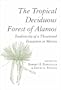 The Tropical Deciduous Forest of Alamos: Biodiversity of a Threatened Ecosystem in Mexico
