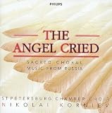 Angel Cried: Sacred Choral Music From Russia