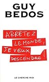 Arr�tez le monde, je veux descendre !