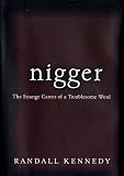 Nigger - The Strange Career of a Troublesome Word