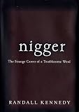 Nigger - The Strange Career of a Troublesome Word