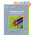 SolidWorks 2010: Methodik der 3D-Konstruktion