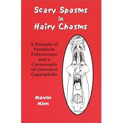 Scary Spasms in Hairy Chasms: A Panoply of Paeans to Putrescence and a Cornucopia of Corrosive Coprophilia