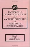 Handbook of Crystal Structures and Magnetic Properties of Rare Earth Intermetallics