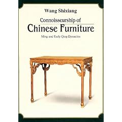 Connoisseurship of Chinese Furniture: Ming and Early Qing Dynasties
