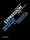 Expression : architecture and the arts : a pedagogical interaction