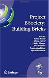 Project E-Society: Building Bricks: 6th IFIP Conference on e-Commerce, e-Business and e-Government (I3E 2006), October 11-13, 2006, Turku, Finland ... in Information and Communication Technology)