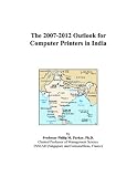 The 2007-2012 Outlook for Computer Printers in India
