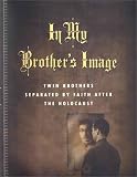 Review Penguin Putnam Inc  / In My Brother's Image: Twin Brothers Separated by Faith after the Holocaust: Twin Brothers Separated by Faith After the Holocaust