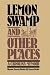 Lemon Swamp and Other Places: A Carolina Memoir by Mamie Garvin Fields ISBN 0029105501