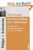 �berzeugen mit Anschreiben und Lebenslauf: Die optimale Bewerbungsmappe f�r Um- und Aufsteiger