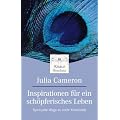 Inspirationen f�r ein sch�pferisches Leben: Spirituelle Wege zu mehr Kreativit�t: Spirtuelle Wege zu mehr Kreativit�t