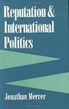 Reputation and International Politics (Cornell Studies in Security Affairs)