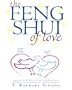 The Feng Shui of Love: Arranging Your Home to Attract and Hold Love-With Personalized Astrological Charts and Forecasts
