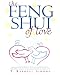 The Feng Shui of Love: Arranging Your Home to Attract and Hold Love-With Personalized Astrological Charts and Forecasts