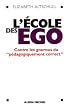 L'�cole des ego : Contre les gourous du p�dagogiquement correct