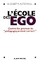 L'�cole des ego : Contre les gourous du p�dagogiquement correct