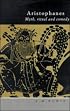 Aristophanes: Myth, Ritual and Comedy