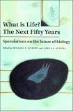 What is Life? The Next Fifty Years: Speculations on the Future of Biology