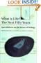 What is Life? The Next Fifty Years: Speculations on the Future of Biology