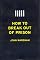 How to Break Out of Prison