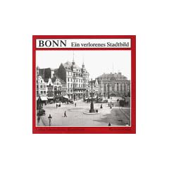 Bonn. Ein verlorenes Stadtbild
