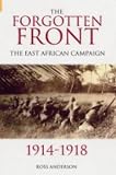 The Forgotten Front 1914-1918: The East African Campaign (Revealing History)