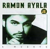 Ramon Ayala Jr. -  A Muerte