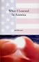 What I Learned in America Part 1: What Do Americans Know and When Are They Going to Know It? Part 2
