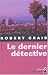 Le Dernier Détective (Elvis Cole, #9)
