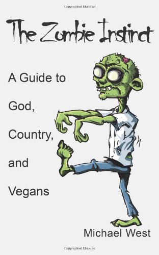 The Zombie Instinct: A Guide to God, Country, and Vegans