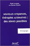 Nouvelles croyances, thérapies alternatives : des dérives possibles : Témoignages