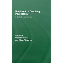 Handbook of Coaching Psychology: A Guide for Practitioners