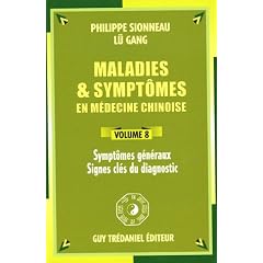 Maladies et sympt�mes en m�decine chinoise, Volume 8: Sympt�mes g�n�raux, Signes cl�s du diagnostic