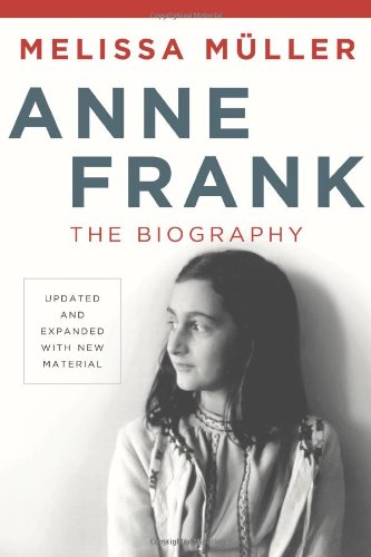 Anne Frank: The Biography, by Melissa Müller Anne Frank: The Biography, by Melissa Müller