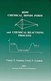 How Chemical Bonds Form and Chemical Reactions Proceed