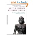 Kultur, um der Freiheit willen: Griechische Anf�nge - Anfang Europas?
