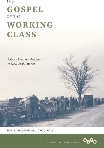 The Gospel of the Working Class: Labor's Southern Prophets in New Deal America (The Working Class in American History)