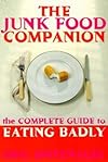 The Junk Food Companion: The Complete Guide to Eating Badly