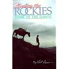 Hunting the Rockies: Home of the Giants by  Kirt I. Darner