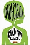 Indecision: A Novel