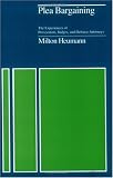 Plea Bargaining: The Experiences of Prosecutors, Judges, and Defense Attorneys